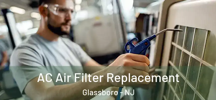 AC Air Filter Replacement Glassboro - NJ