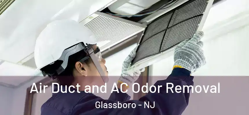 Air Duct and AC Odor Removal Glassboro - NJ