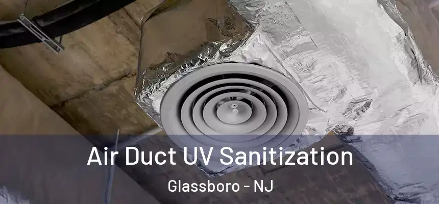 Air Duct UV Sanitization Glassboro - NJ