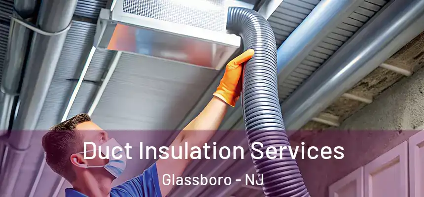 Duct Insulation Services Glassboro - NJ