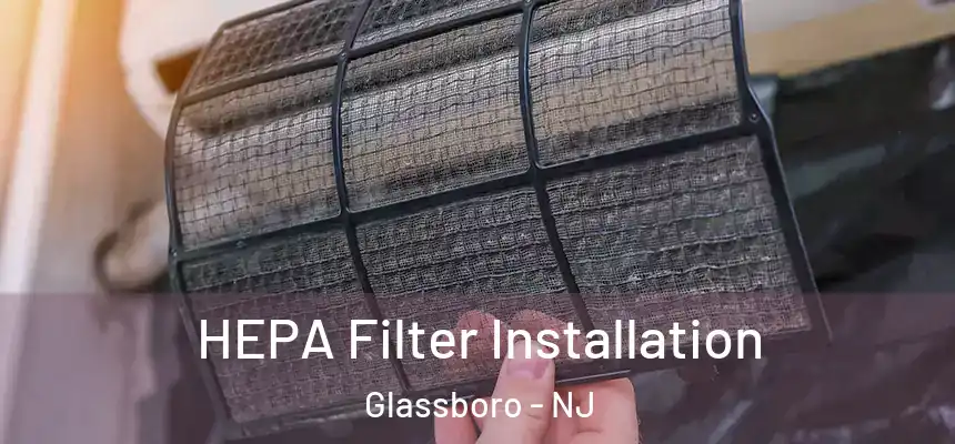HEPA Filter Installation Glassboro - NJ