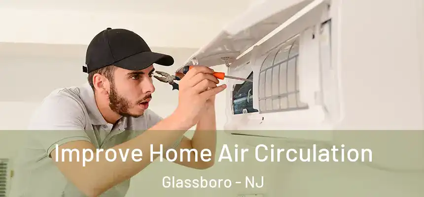 Improve Home Air Circulation Glassboro - NJ