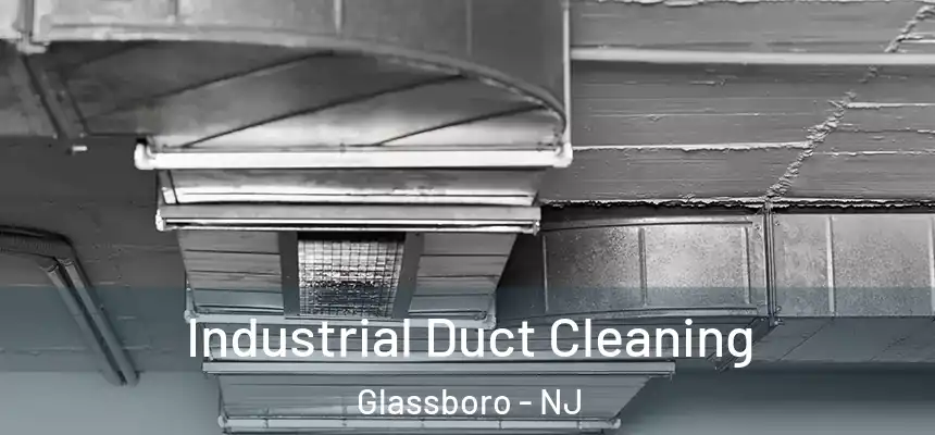  Industrial Duct Cleaning Glassboro - NJ