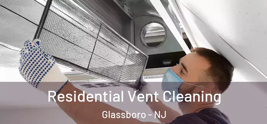  Residential Vent Cleaning Glassboro - NJ